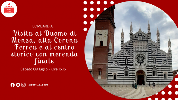 09 luglio – Visita guidata al Duomo di Monza con merenda