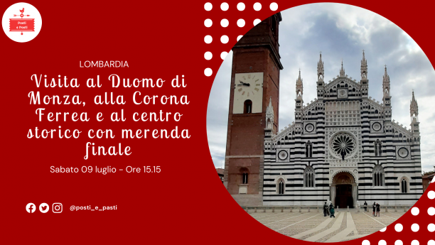 09 luglio – Visita guidata al Duomo di Monza con merenda 09 luglio – Visita guidata al Duomo di Monza con merenda
