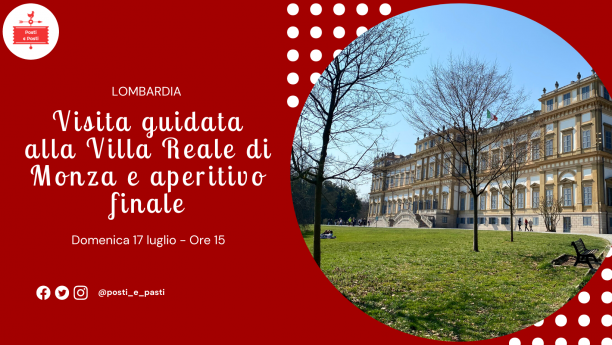 17 luglio – Visita alla Villa Reale di Monza e aperitivo