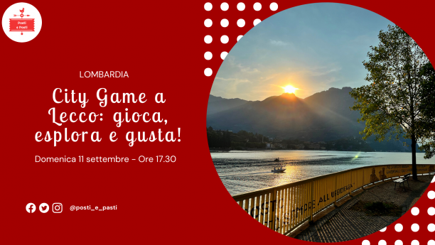 Domenica 11/09 – City Game a Lecco: gioca, esplora e gusta! Domenica 11/09 – City Game a Lecco: gioca, esplora e gusta!