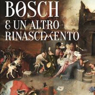 Bosch e un altro Rinascimento Bosch e un altro Rinascimento